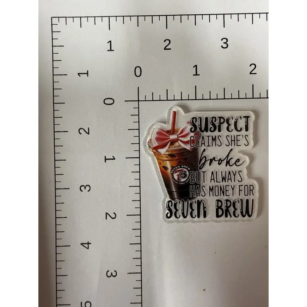 7 Pc Suspect Has Money For Seven Brew Acrylic Flatbacks